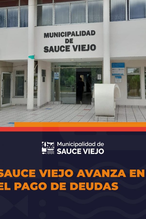 Sauce Viejo avanza en el pago de deudas contraídas por gestiones anteriores