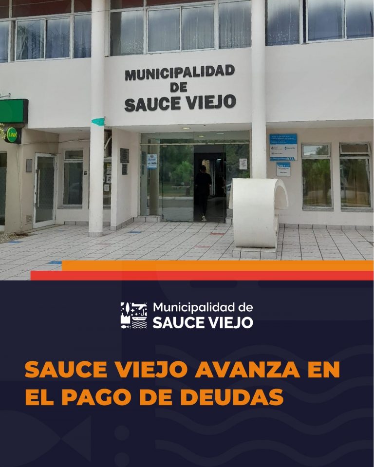 Sauce Viejo avanza en el pago de deudas contraídas por gestiones anteriores